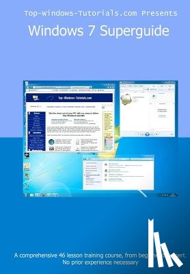 Buxton, P. - Windows 7 Superguide: Master Microsoft's newest operating system quickly and easily