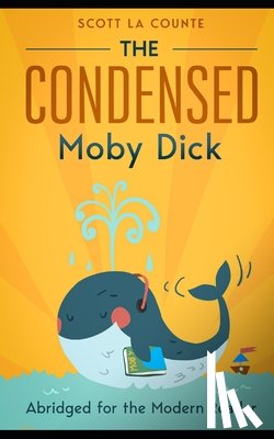 La Counte, Scott - The Condensed Moby Dick: Abridged for the Modern Reader