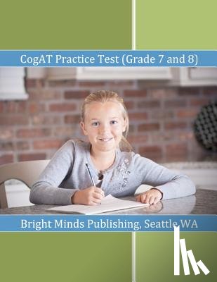 Seattle, Wa Bright Minds Publishing - Cogat Practice Test (Grade 7 and 8)