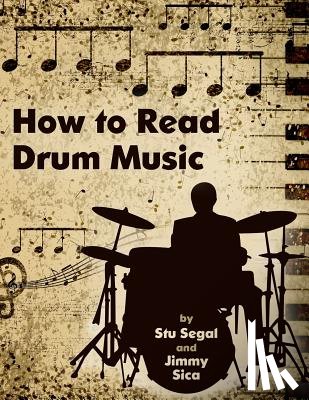 Sica, Jimmy, Segal, Stu - How To Read Drum Music