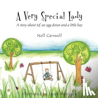 Merrigan, Sarah - A Very Special Lady: A story about ivf, an egg donor and a little boy.