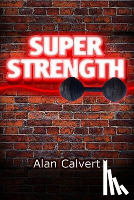 Calvert, Alan - Super Strength