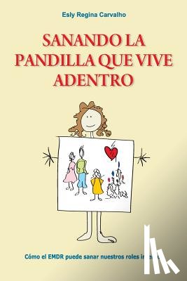 Carvalho, Esly Regina - Sanando la Pandilla que Vive Adentro: Cómo el EMDR puede sanar nuestros roles internos