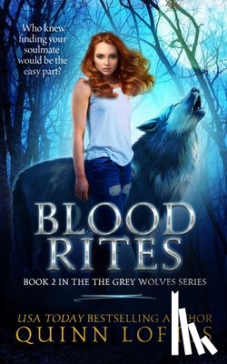 Loftis, Quinn - Blood Rites, Book 2 in the Grey Wolves Series