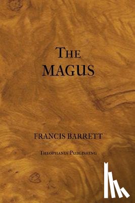 Barrett, Francis - The Magus or Celestial Intelligencer