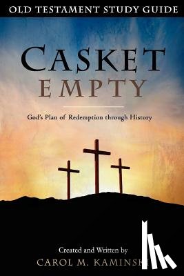 Kaminski, Carol M. - Casket Empty: Old Testament Study Guide: God's Plan of Redemption through History