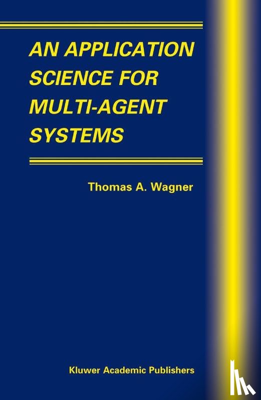 Thomas A. Wagner - An Application Science for Multi-Agent Systems