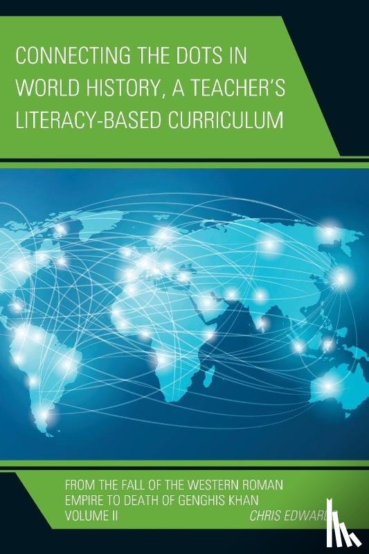Edwards, Chris - Connecting the Dots in World History, A Teacher's Literacy Based Curriculum