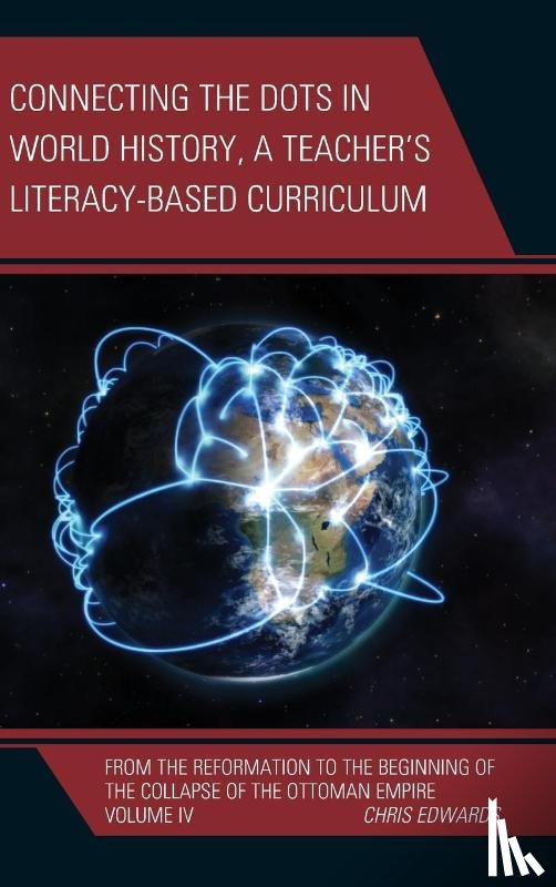 Edwards, Chris - Connecting the Dots in World History, A Teacher's Literacy Based Curriculum