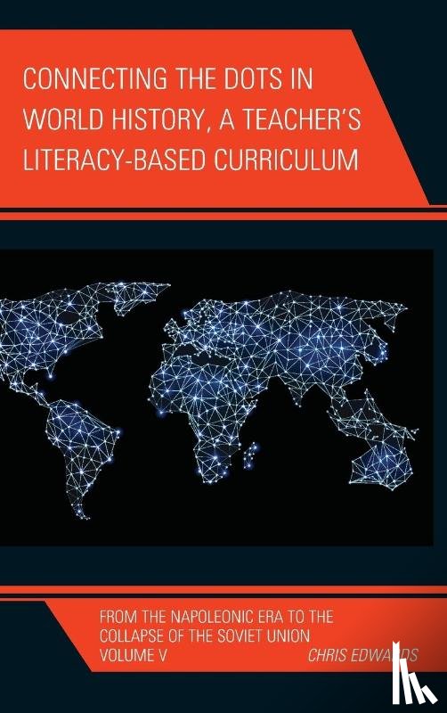 Edwards, Chris - Connecting the Dots in World History, A Teacher's Literacy Based Curriculum