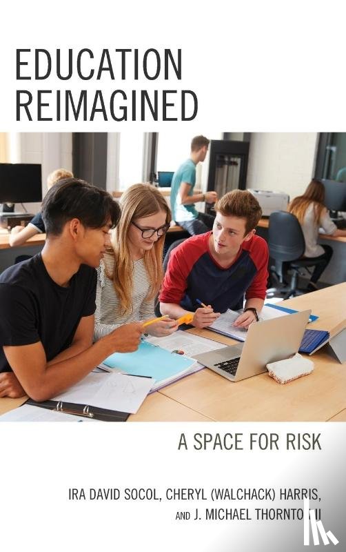 Socol, Ira David, Harris, Cheryl Ann (Walchack), Thornton II, John Michael - Education Reimagined