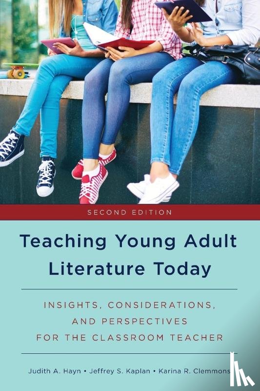 Hayn, Judith A., Kaplan, Jeffrey S., Clemmons, Karina R. - Teaching Young Adult Literature Today