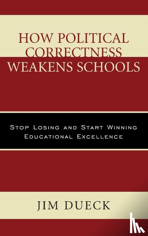 Dueck, Jim - How Political Correctness Weakens Schools