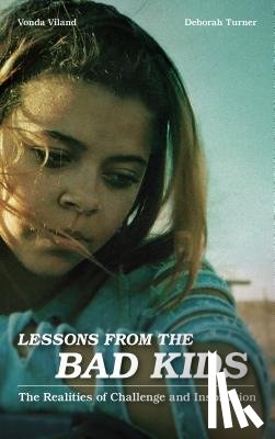 Viland, Vonda, Turner, Deborah - Lessons from the Bad Kids
