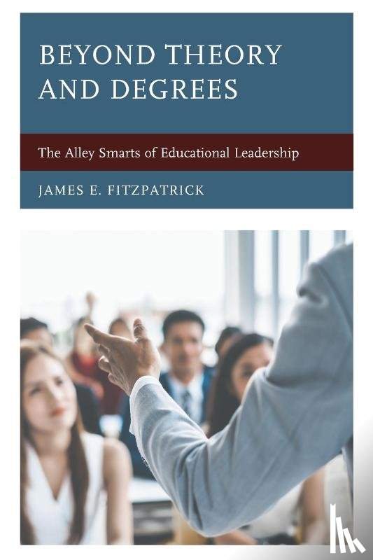 Fitzpatrick, James E. - Beyond Theory and Degrees