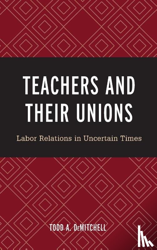 DeMitchell, Todd A. - Teachers and Their Unions