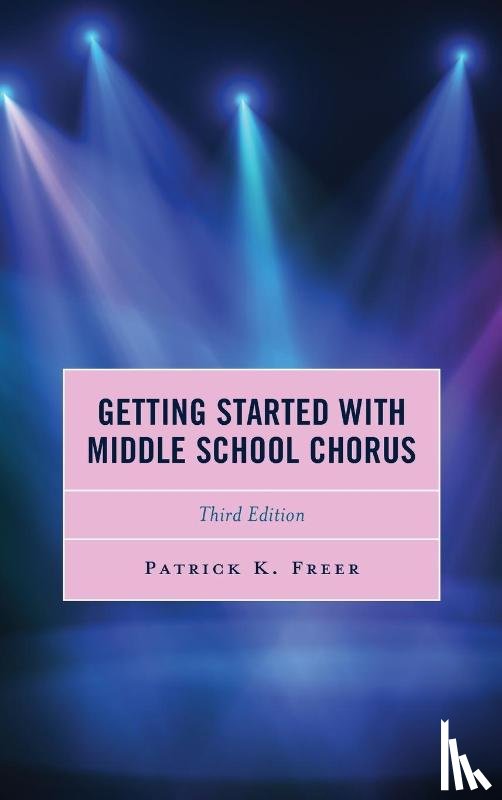 Freer, Patrick K. - Getting Started with Middle School Chorus