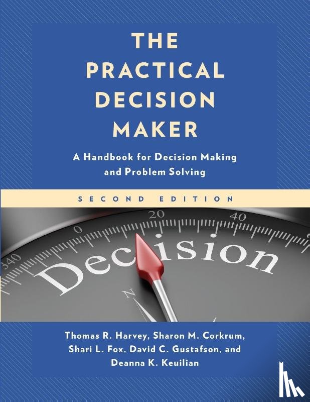Harvey, Thomas R., Corkrum, Sharon M., Fox, Shari L., Gustafson, David C. - The Practical Decision Maker
