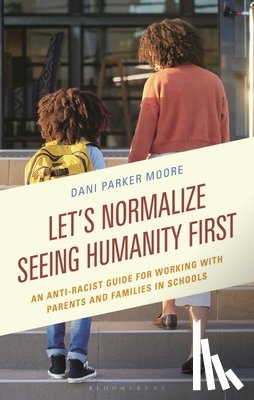 Moore, Dr Dani Parker (Wake Forest University Freedom School) - Let's Normalize Seeing Humanity First