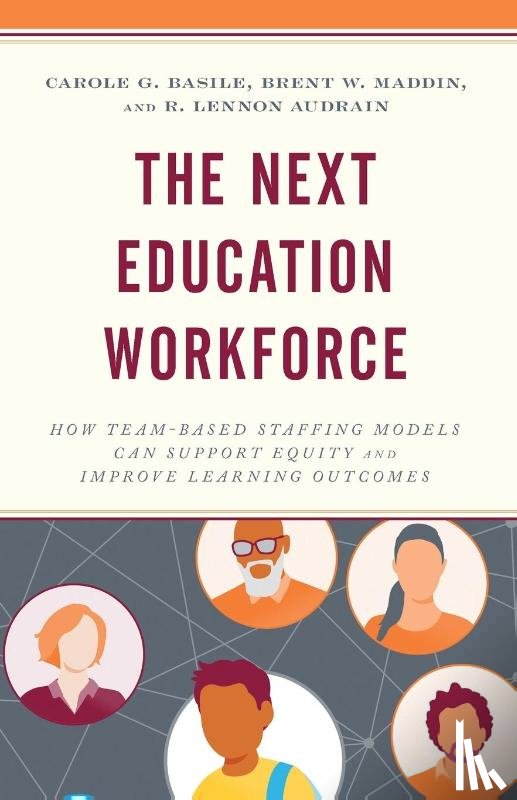 Basile, Carole G., Maddin, Brent W., Audrain, R. Lennon - The Next Education Workforce