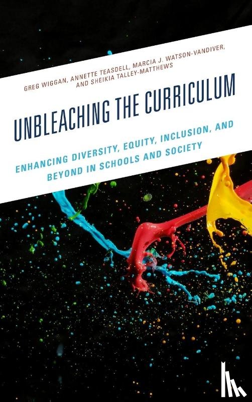 Wiggan, Greg, Teasdell, Annette, Watson-Vandiver, Marcia J., Talley-Matthews, Sheikia - Unbleaching the Curriculum