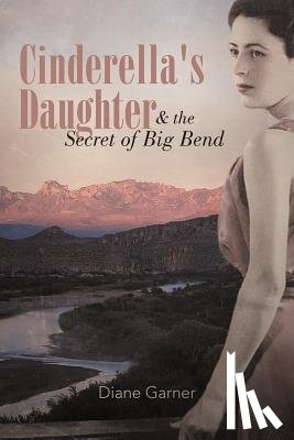 Garner, Diane - Cinderella's Daughter and the Secret of Big Bend