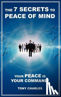 Charles, Tony - The 7 Secrets to Peace of Mind