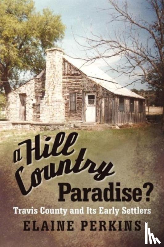 Perkins, Elaine - A Hill Country Paradise?