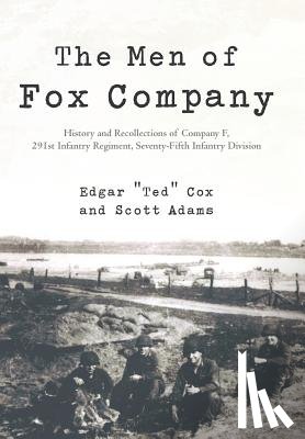 Cox, Edgar Ted, Adams, Scott - The Men of Fox Company