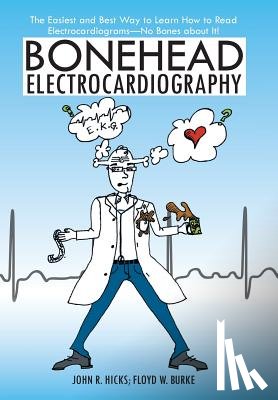 Hicks, John R, Burke, Floyd W - Bonehead Electrocardiography