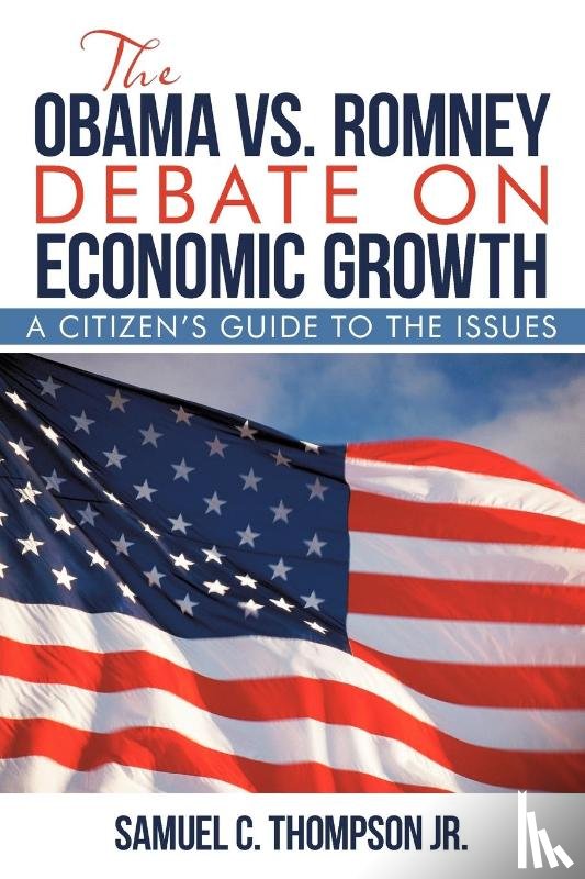 Thompson, Samuel C - THE OBAMA vs. ROMNEY DEBATE ON ECONOMIC GROWTH