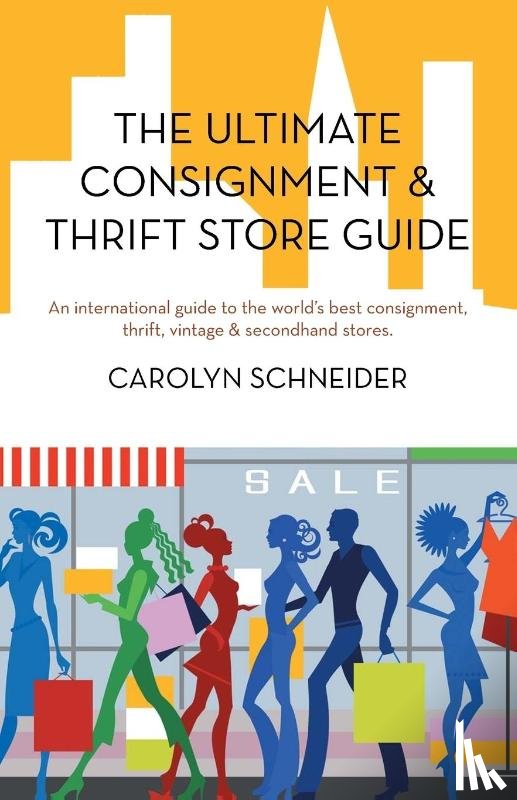 Schneider, Carolyn - The Ultimate Consignment & Thrift Store Guide