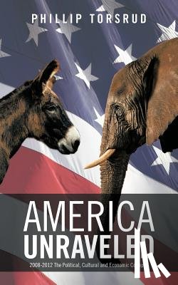 Torsrud, Phillip - America Unraveled
