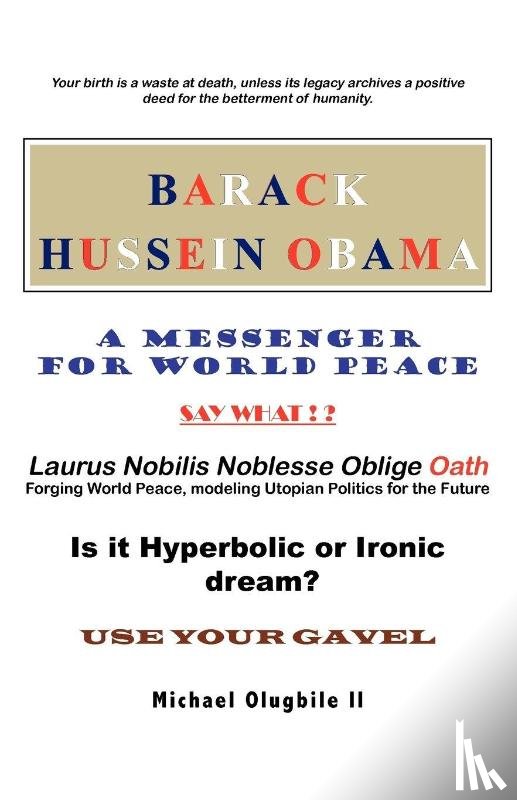Olugbile, Michael - BARACK HUSSEIN OBAMA - A Messenger for World Peace