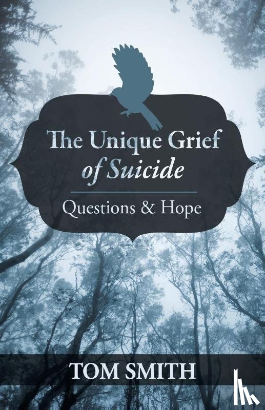 Smith, Dr Tom - The Unique Grief of Suicide