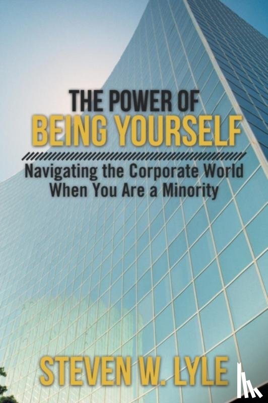 Lyle, Steven W - The Power of Being Yourself