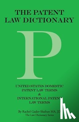 Gader-Shafran Ma Jd, Rachel - The Patent Law Dictionary