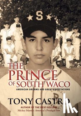 Castro, Tony - The Prince of South Waco
