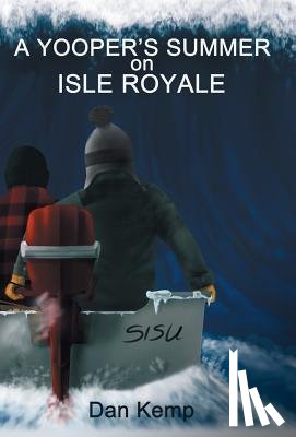 Kemp, Dan - A Yooper's Summer on Isle Royale