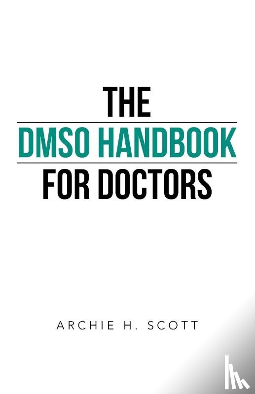 Archie H Scott - The Dmso Handbook for Doctors