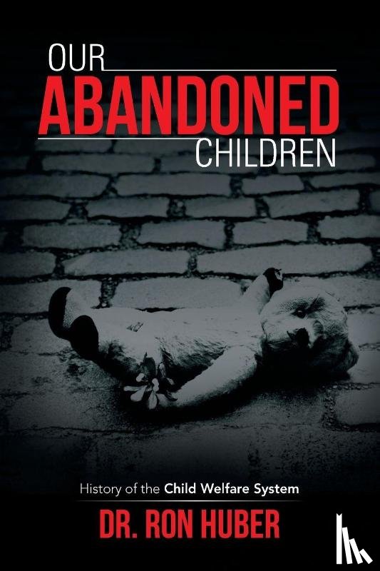 Huber, Ron - Our Abandoned Children
