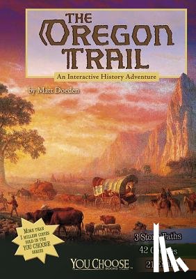 Doeden, Matt - The Oregon Trail: An Interactive History Adventure
