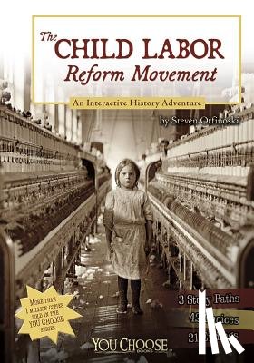 Otfinoski, Steven - The Child Labor Reform Movement: An Interactive History Adventure