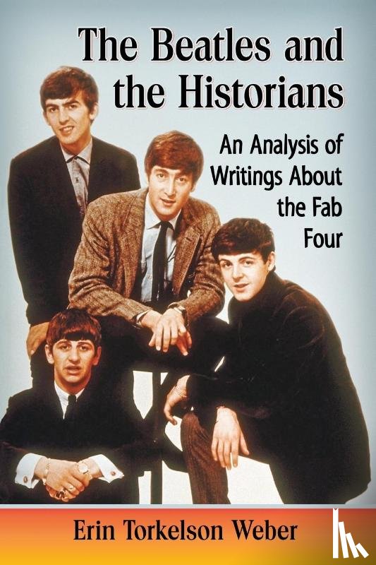Weber, Erin Torkelson - The Beatles and the Historians