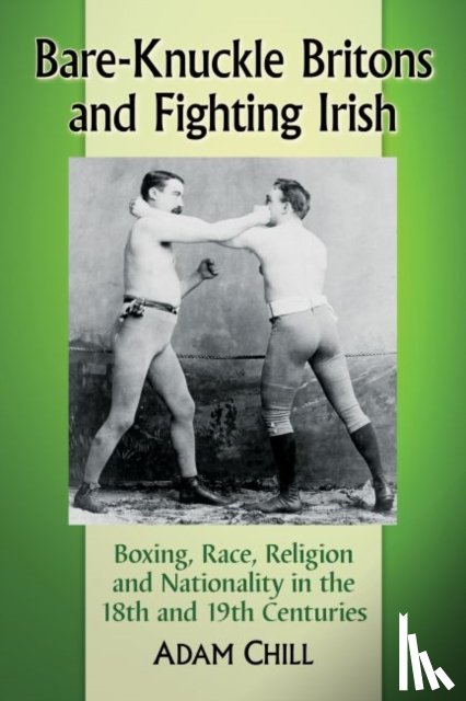 Chill, Adam - Bare-Knuckle Britons and Fighting Irish