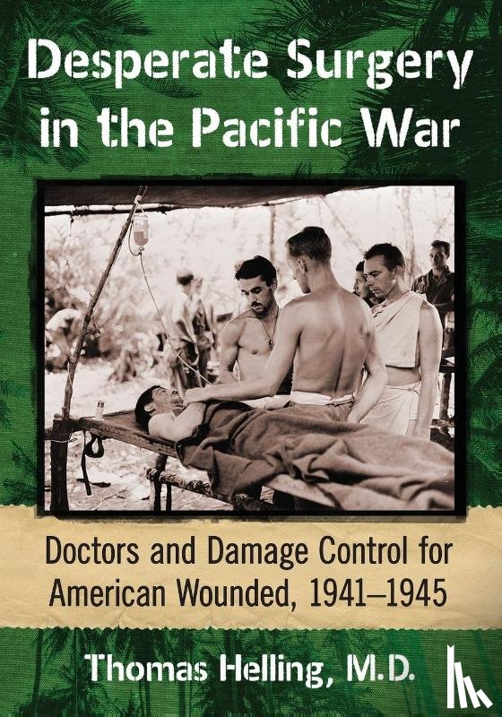 Helling, Thomas - Desperate Surgery in the Pacific War