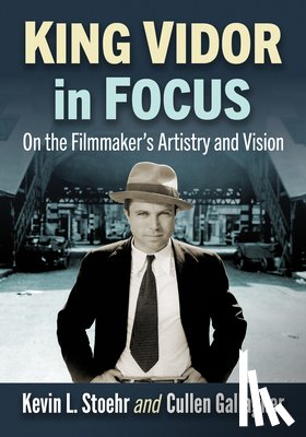 Stoehr, Kevin L., Gallagher, Cullen - King Vidor in Focus