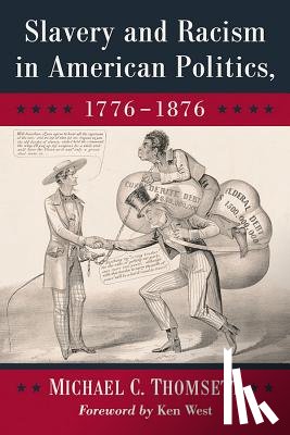 Thomsett, Michael C. - Slavery and Racism in American Politics, 1776-1876
