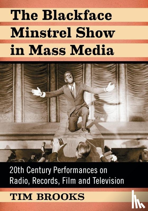 Brooks, Tim - The Blackface Minstrel Show in Mass Media