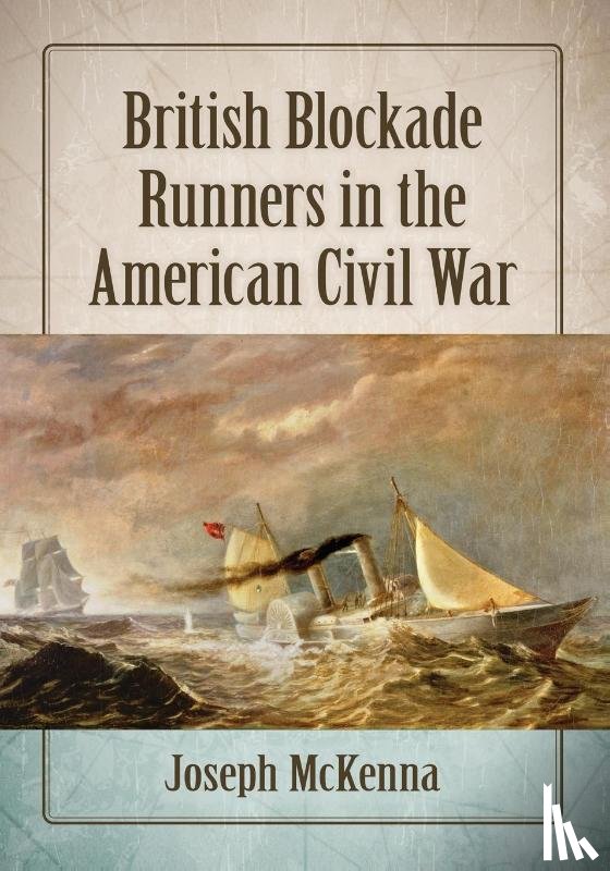 McKenna, Joseph - British Blockade Runners in the American Civil War